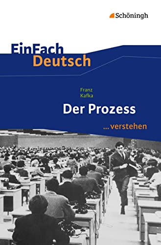 EinFach Deutsch ...verstehen. Interpretationshilfen: EinFach Deutsch ...verstehen: Franz Kafka: Der Prozess